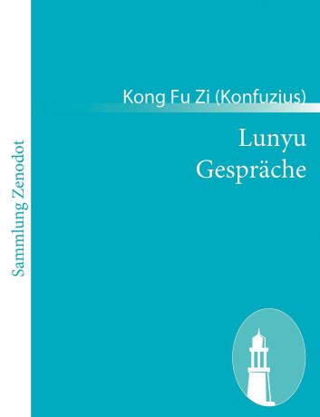 Kong Fu Zi (Konfuzius) Lunyu Gesprache