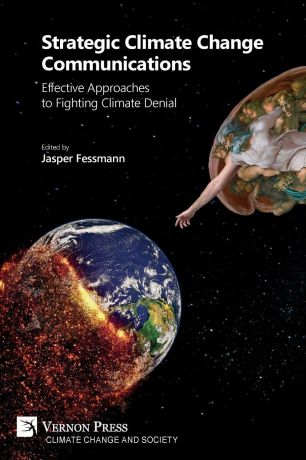 Strategic Climate Change Communications. Effective Approaches to Fighting Climate Denial