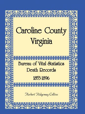 Herbert Ridgeway Collins Caroline County, Virginia Bureau of Vital Statistics Death Records, 1853-1896