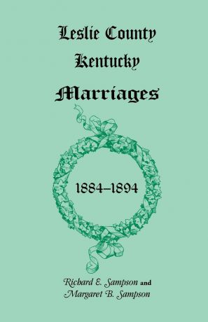 Richard E. Sampson, Margaret B. Sampson Leslie County, Kentucky Marriages, 1884-1894