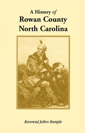 Reverend Jethro Rumple A History of Rowan County, North Carolina