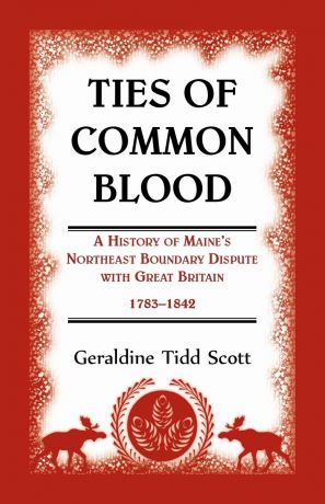 Geraldine Tidd Scott Ties of Common Blood. A History of Maine