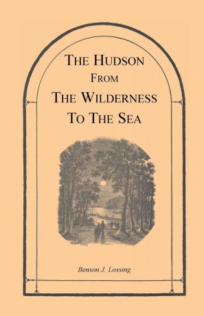 Benson J. Lossing The Hudson from the Wilderness to the Sea