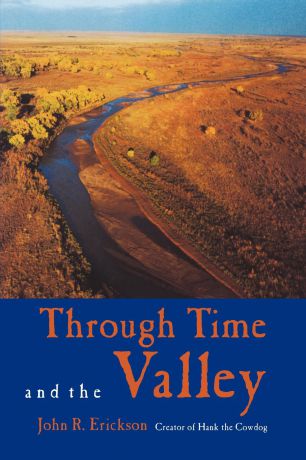 John R. Erickson Through Time and the Valley