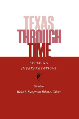 Texas Through Time. Evolving Interpretations
