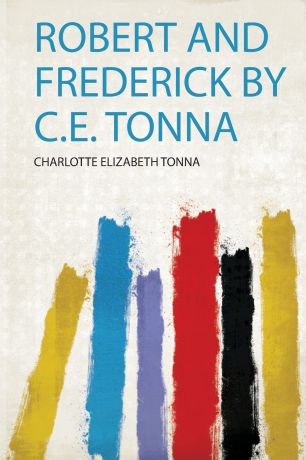 Robert and Frederick by C.E. Tonna