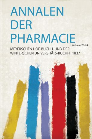 Meyerschen Hof-Buc Universitäts-Buchh. Annalen Der Pharmacie