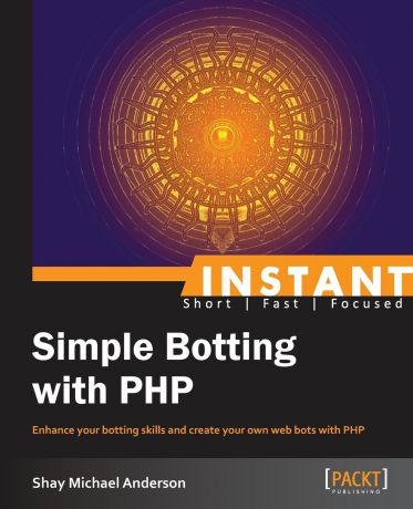 Shay Michael Anderson Instant Simple Botting with PHP