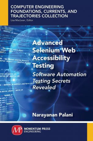 Narayanan Palani Advanced Selenium Web Accessibility Testing. Software Automation Testing Secrets Revealed