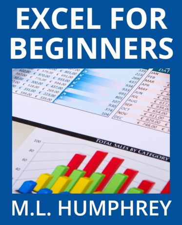 M.L. Humphrey Excel for Beginners