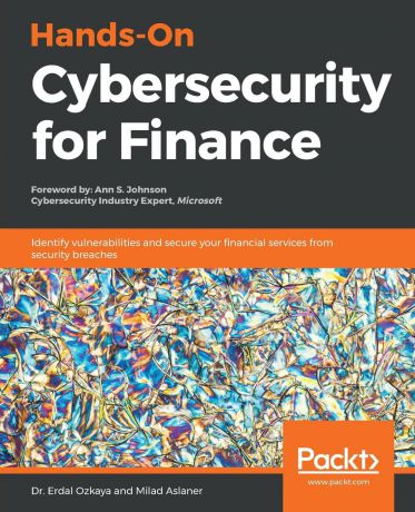 Erdal Ozkaya, Milad Aslaner Hands-On Cybersecurity for Finance