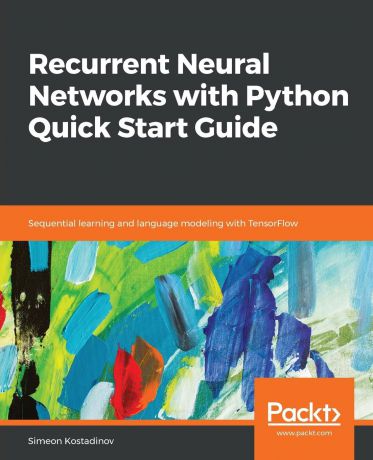 Simeon Kostadinov Recurrent Neural Networks with Python Quick Start Guide