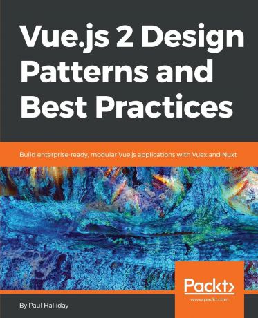 Paul Halliday Vue.js 2 Design Patterns and Best Practices