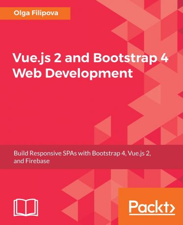 Olga Filipova Vue.js 2 and BootStrap 4 Web Development