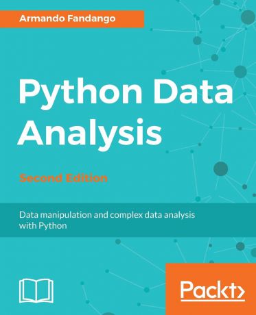 Armando Fandango, Ivan Idris Python Data Analysis - Second Edition