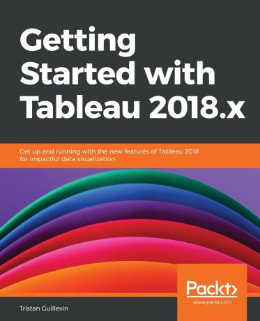 Tristan Guillevin Getting Started with Tableau 2018.x