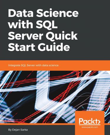 Dejan Sarka Data Science with SQL Server Quick Start Guide