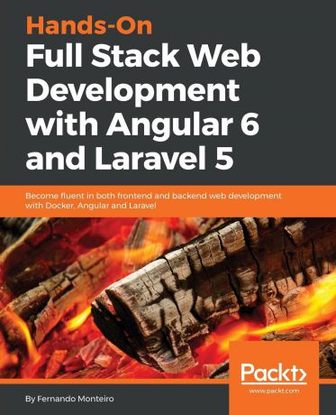 Fernando Monteiro Hands-On Full-Stack Web Development with Angular 6 and Laravel 5