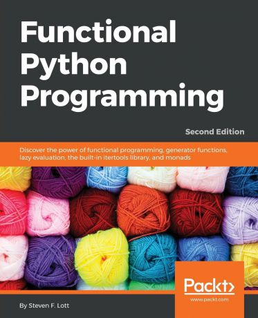 Steven F. Lott Functional Python Programming, Second Edition