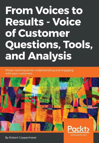 Robert Coppenhaver From Voices to Results - Voice of Customer Questions, Tools and Analysis