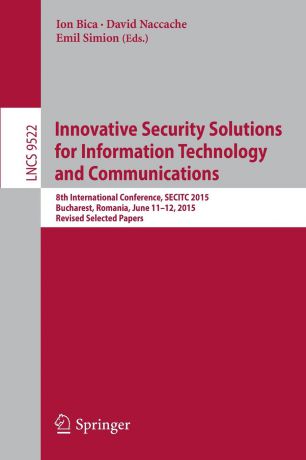 Innovative Security Solutions for Information Technology and Communications. 8th International Conference, SECITC 2015, Bucharest, Romania, June 11-12, 2015. Revised Selected Papers