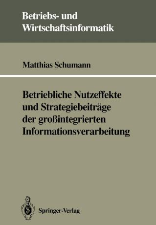 Matthias Schumann Betriebliche Nutzeffekte und Strategiebeitrage der grossintegrierten Informationsverarbeitung