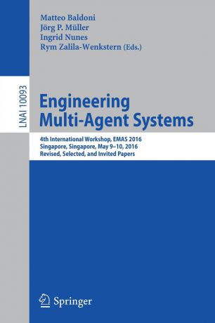 Engineering Multi-Agent Systems. 4th International Workshop, EMAS 2016, Singapore, Singapore, May 9-10, 2016, Revised, Selected, and Invited Papers