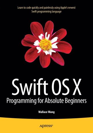 Wallace Wang Swift OS X Programming for Absolute Beginners