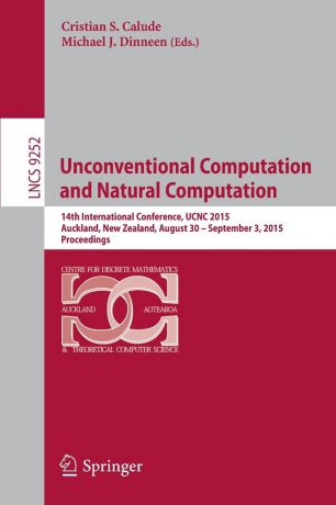 Unconventional Computation and Natural Computation. 14th International Conference, UCNC 2015, Auckland, New Zealand, August 30 -- September 3, 2015, Proceedings