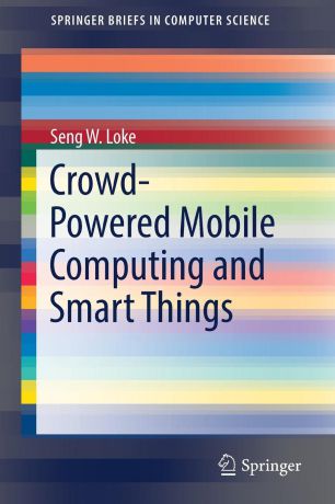Seng W. Loke Crowd-Powered Mobile Computing and Smart Things