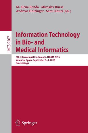 Information Technology in Bio- and Medical Informatics. 6th International Conference, ITBAM 2015, Valencia, Spain, September 3-4, 2015, Proceedings