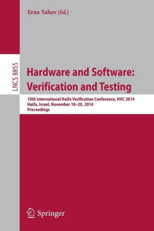 Hardware and Software. Verification and Testing : 10th International Haifa Verification Conference, HVC 2014, Haifa, Israel, November 18-20, 2014, Proceedings