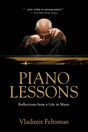 Vladimir Feltsman PIANO LESSONS. Reflections from a Life in Music