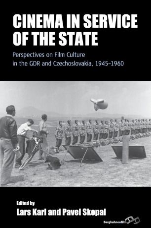 Cinema in Service of the State. Perspectives on Film Culture in the GDR and Czechoslovakia, 1945-1960