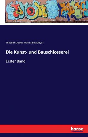 Theodor Krauth, Franz Sales Meyer Die Kunst- und Bauschlosserei