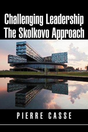Pierre Casse Challenging Leadership The Skolkovo Approach