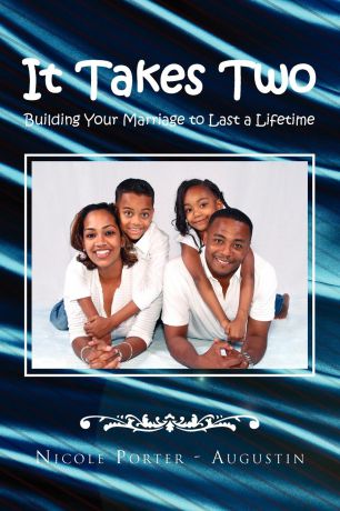 Nicole Porter II Takes Two. Building Your Marriage to Last a Lifetime
