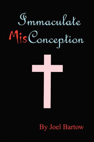 Joel Bartow Immaculate Misconception
