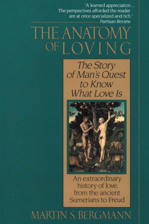 Martin S. Bergmann The Anatomy of Loving