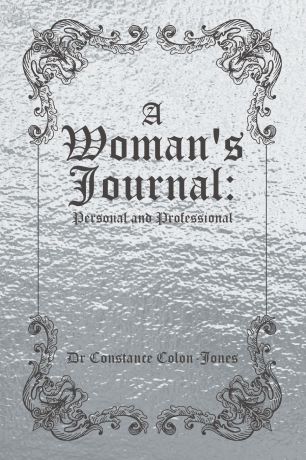 Dr Constance Colon-Jones A Woman.s Journal. Personal and Professional