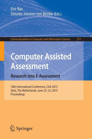 Computer Assisted Assessment. Research into E-Assessment. 18th International Conference, CAA 2015, Zeist, The Netherlands, June 22-23, 2015. Proceedings
