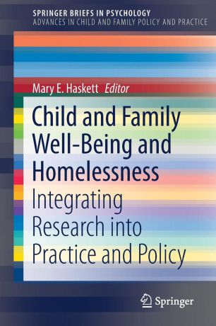 Child and Family Well-Being and Homelessness. Integrating Research into Practice and Policy