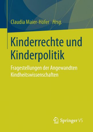 Kinderrechte und Kinderpolitik. Fragestellungen der Angewandten Kindheitswissenschaften