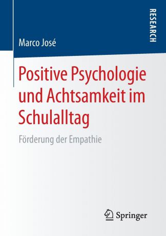 Marco José Positive Psychologie und Achtsamkeit im Schulalltag. Forderung der Empathie