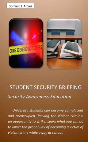 Dominic J. Arcuri Student Security Briefing