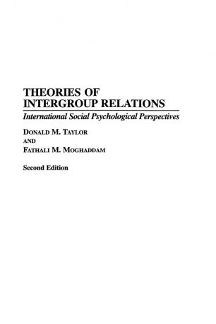 Donald M. Taylor, Fathali M. Moghaddam Theories of Intergroup Relations. International Social Psychological Perspectives Second Edition