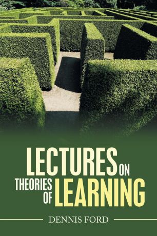 Dennis Ford Lectures on Theories of Learning