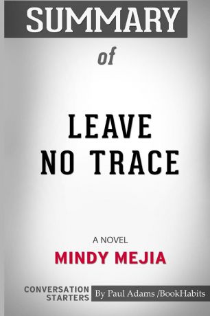 Paul Adams / BookHabits Summary of Leave No Trace. A Novel by Mindy Mejia: Conversation Starters