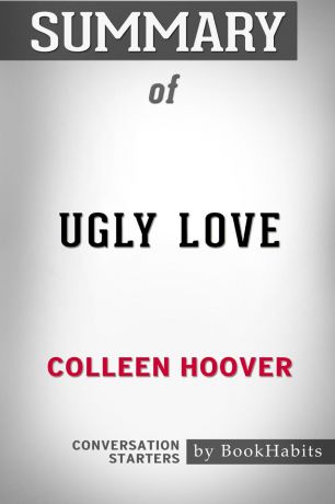 BookHabits Summary of Ugly Love by Colleen Hoover. Conversation Starters