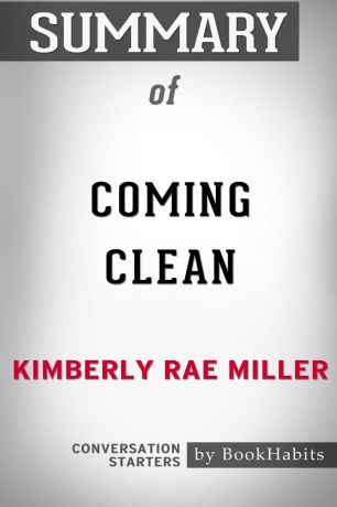 BookHabits Summary of Coming Clean by Kimberly Rae Miller. Conversation Starters